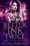 [A Touch Of Ink 02] • Better 'Ink Twice